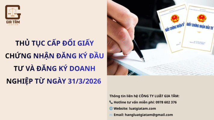 thu-tuc-cap-doi-giay-chung-nhan-dang-ky-dau-tu-va-dang-ky-doanh-nghiep-tu-ngay-31-3-2026