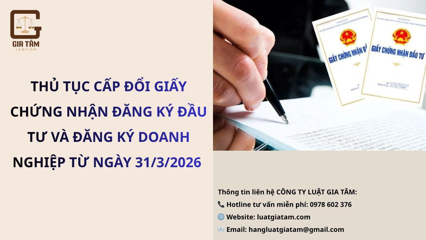 thu-tuc-cap-doi-giay-chung-nhan-dang-ky-dau-tu-va-dang-ky-doanh-nghiep-tu-ngay-31-3-2026
